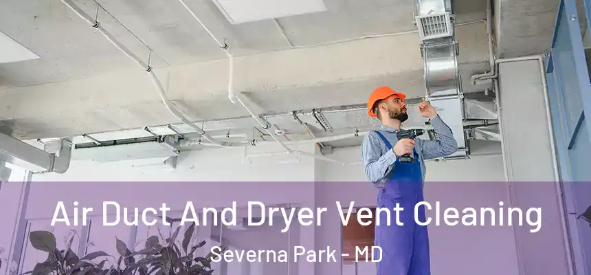  Air Duct And Dryer Vent Cleaning Severna Park - MD