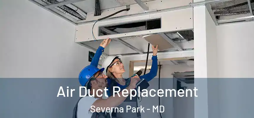 Air Duct Replacement Severna Park - MD