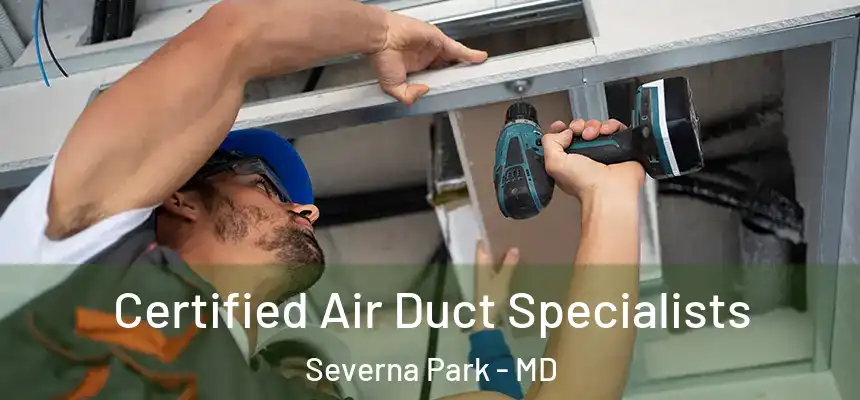 Certified Air Duct Specialists Severna Park - MD