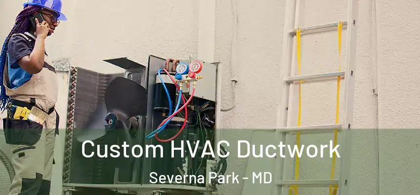 Custom HVAC Ductwork Severna Park - MD