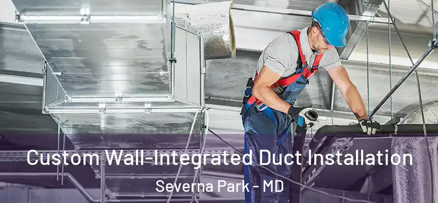 Custom Wall-Integrated Duct Installation Severna Park - MD