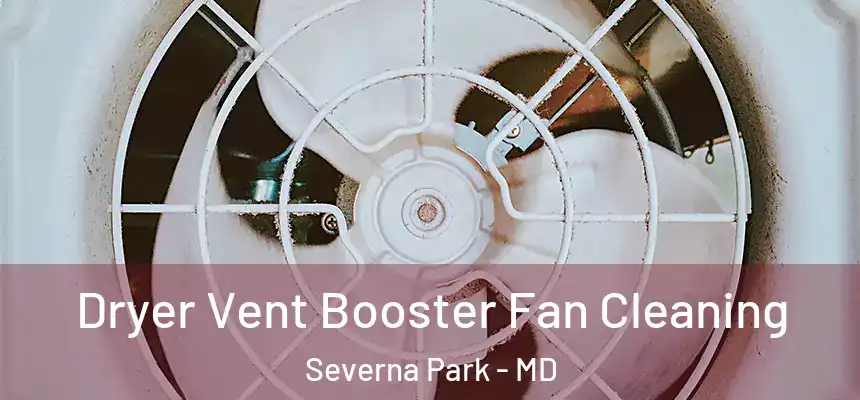 Dryer Vent Booster Fan Cleaning Severna Park - MD