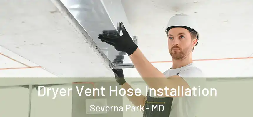  Dryer Vent Hose Installation Severna Park - MD