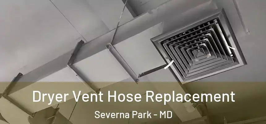 Dryer Vent Hose Replacement Severna Park - MD