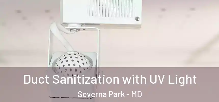 Duct Sanitization with UV Light Severna Park - MD