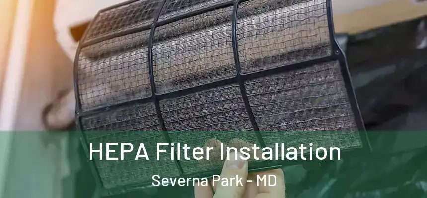 HEPA Filter Installation Severna Park - MD
