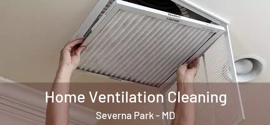 Home Ventilation Cleaning Severna Park - MD