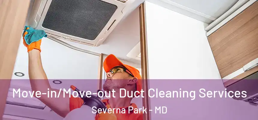  Move-in/Move-out Duct Cleaning Services Severna Park - MD
