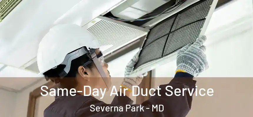 Same-Day Air Duct Service Severna Park - MD