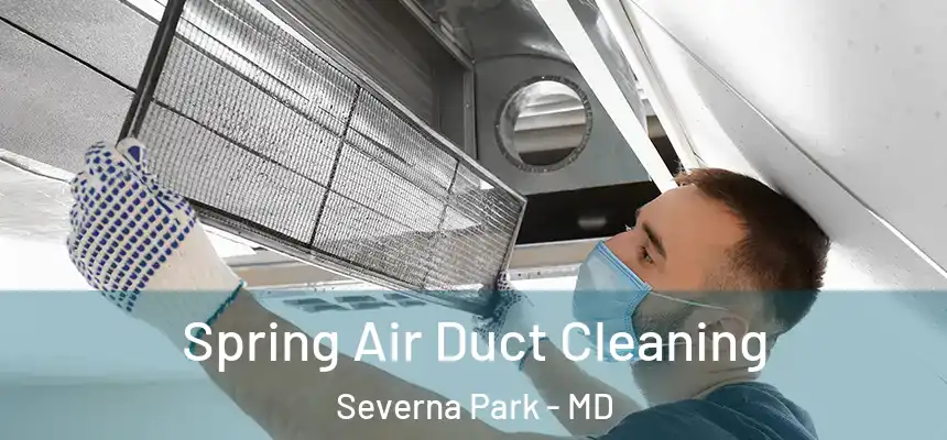  Spring Air Duct Cleaning Severna Park - MD