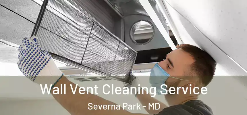  Wall Vent Cleaning Service Severna Park - MD